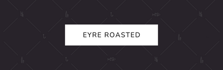 Eyre Roasted